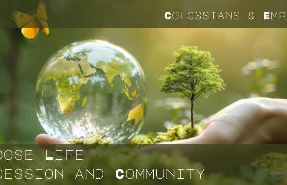 This Sunday: Colossians and Empire – Choose Life – Secession and Community