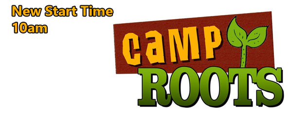 Camp Roots this Sunday – New Time!!!