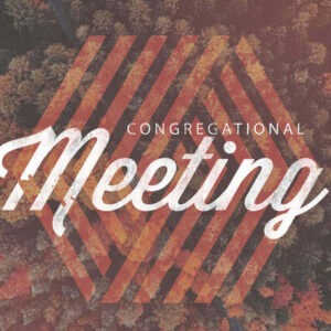 Join us this Sunday for our Congregational Meeting! – NEW TIME – 10am