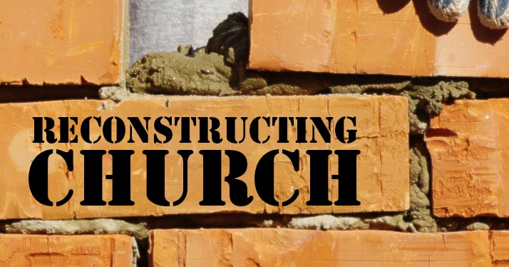 This Sunday – Reconstructing Church: Open – Part 2 – 10:30am