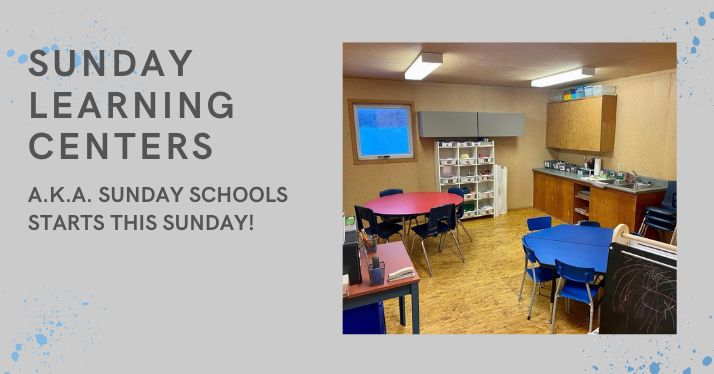 Sunday Learning Centers (a.k.a Sunday Schools) starts this Sunday, November 27th