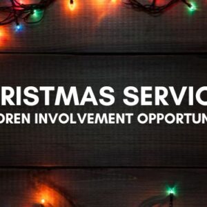 Christmas Services – Children Involvement Opportunities