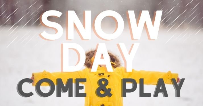 Snow Day – Come & Play