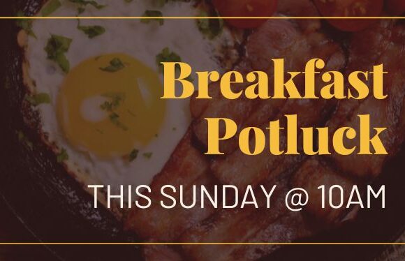 Breakfast Potluck – This Sunday at 10am