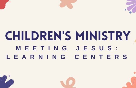 Child Learning Centers – Meeting Jesus: Jesus’ Early Life – January 22nd