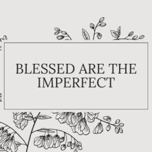 This Sunday: Blessed are the Imperfect