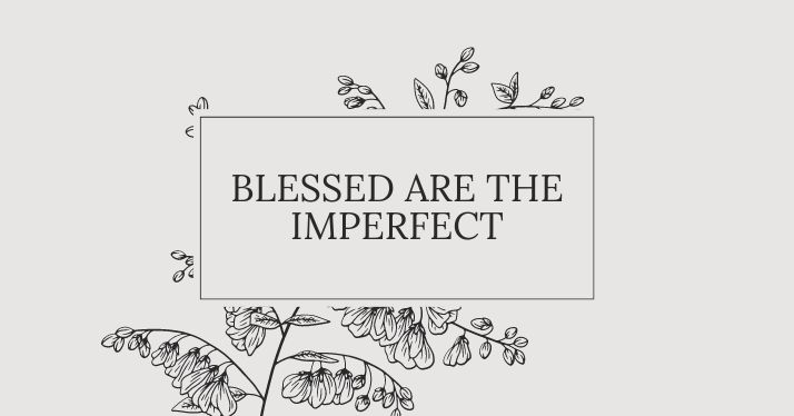 This Sunday: Blessed are the Imperfect