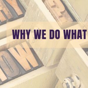 This Sunday: WHY we do what we do – 10:30am