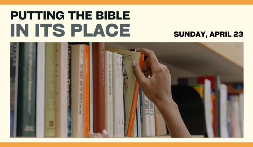 This Sunday: Putting the Bible in its Place
