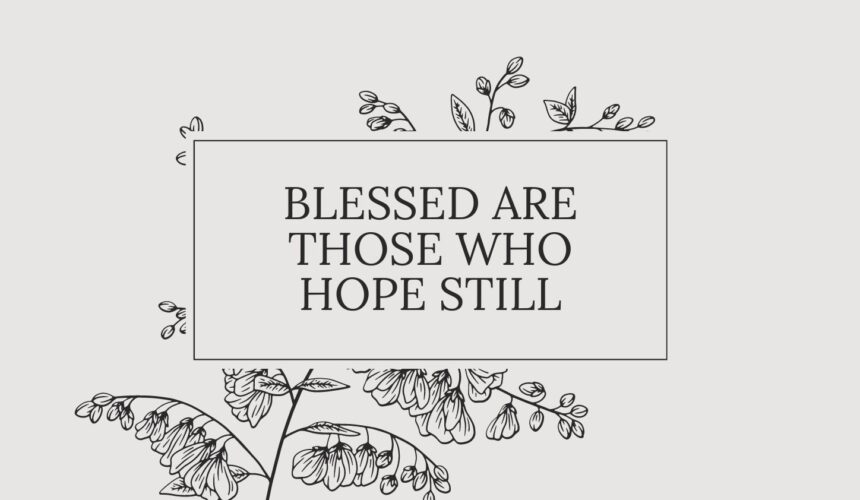 This Sunday: Blessed Are Those Who Hope Still
