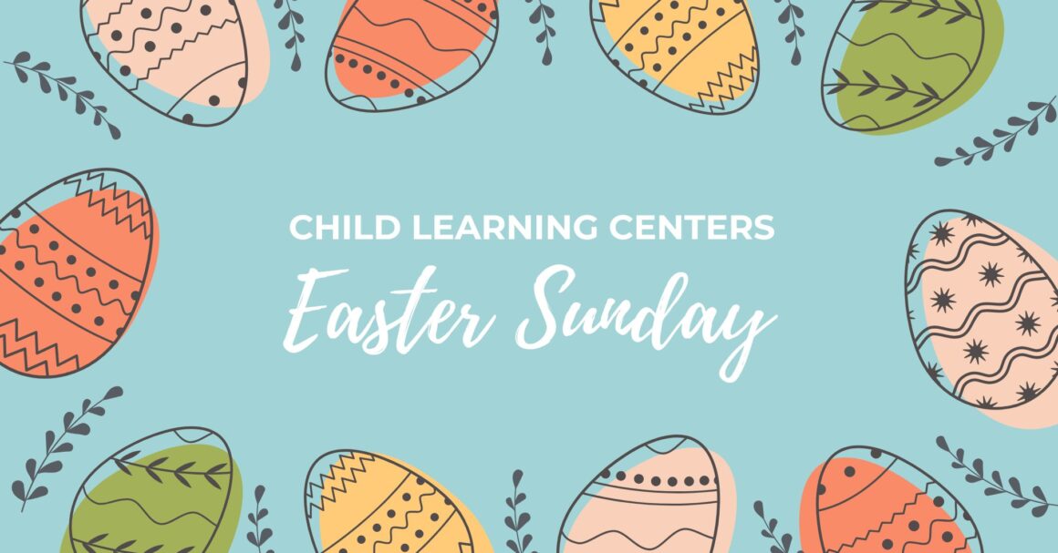 Child Learning Centers – Easter Sunday