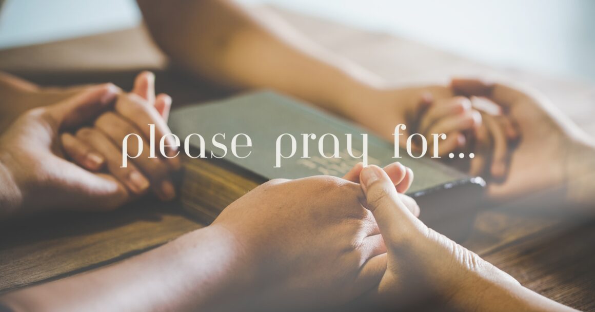 Please Pray For…