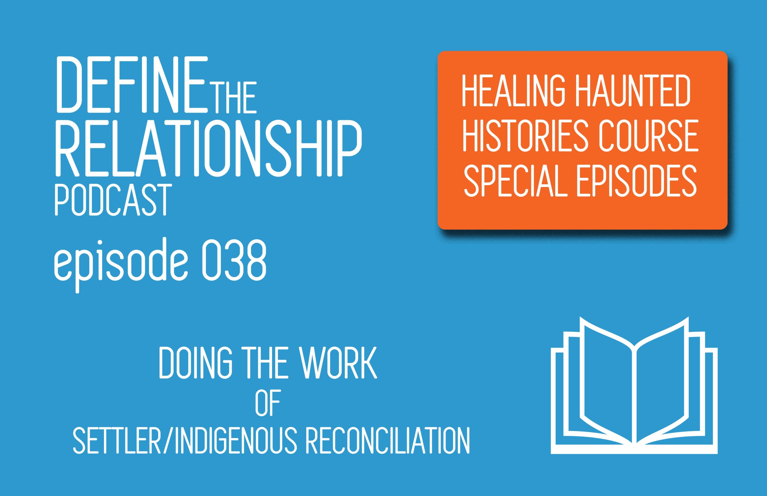 Define the Relationship Podcast – Healing Haunted Histories Course – Episode 038