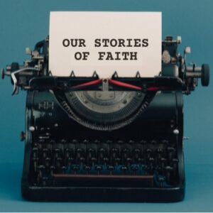 This Sunday: Our Stories of Faith – Part 4