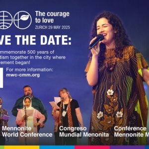 “The Courage to Love” – Commemorating 500 Years of Anabaptism – with Mennonite World Conference