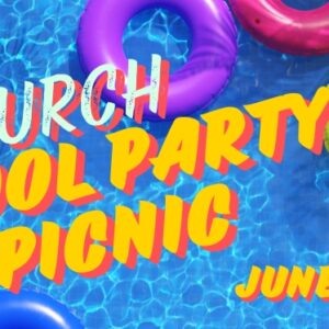 Church Pool Party & Picnic – June 28th Church Pool Party & Picnic – June 28th