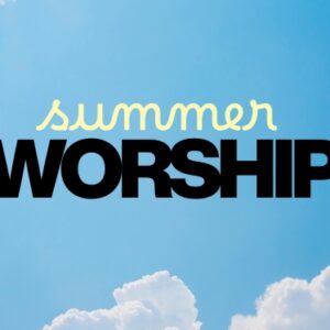 Summer Worship Schedule Summer Worship Schedule